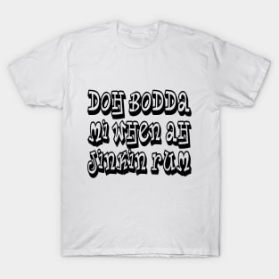 DOH BODDA MEH - IN BLACK - FETERS AND LIMERS – CARIBBEAN EVENT DJ GEAR T-Shirt